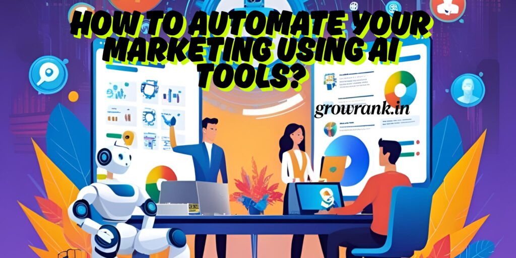 How to Automate Your Marketing Using AI Tools
