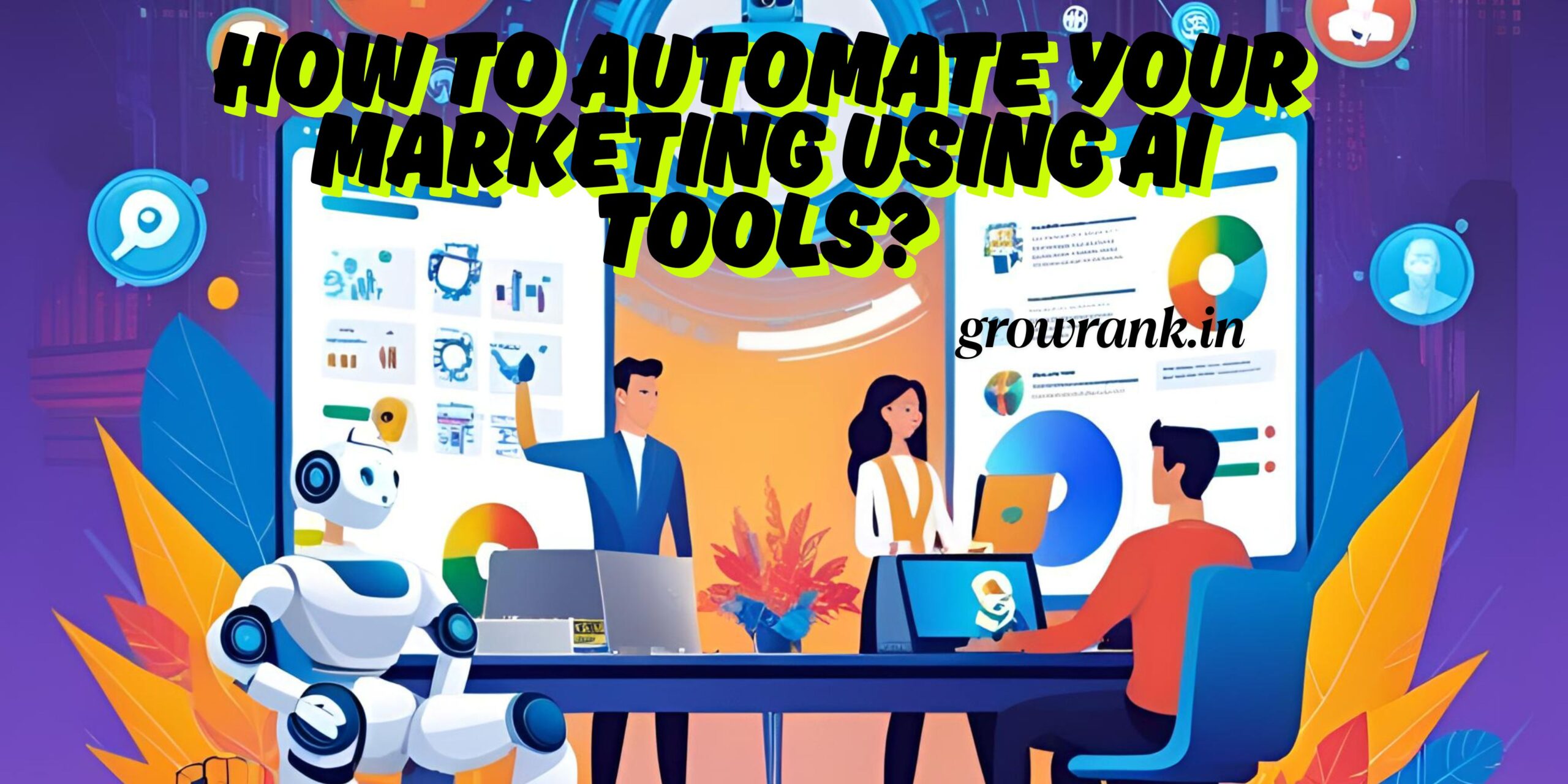 How to Automate Your Marketing Using AI Tools?